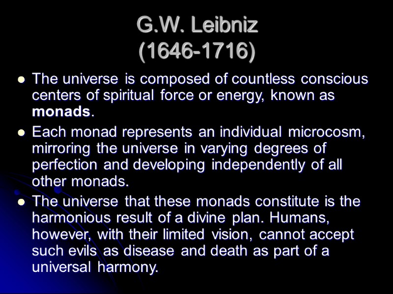G.W. Leibniz  (1646-1716)  The universe is composed of countless conscious centers of